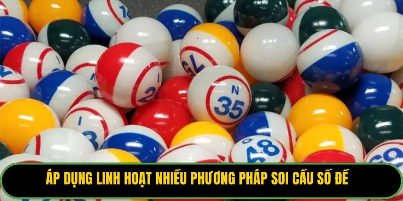 Áp dụng linh hoạt nhiều phương pháp soi cầu số đề