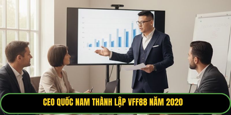 CEO Quốc Nam thành lập VFF88 năm 2020