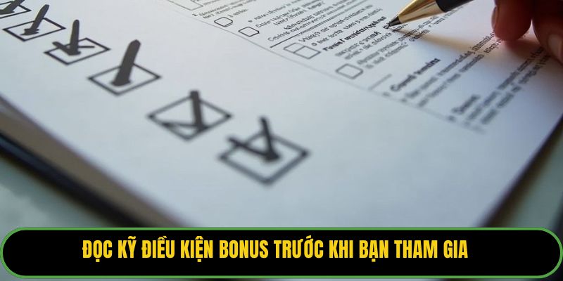 Đọc kỹ điều kiện bonus trước khi bạn tham gia