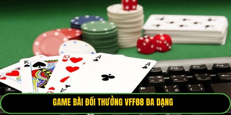 Game bài đổi thưởng VFF88 đa dạng
