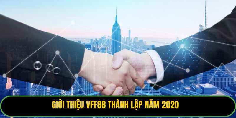 Giới thiệu VFF88 thành lập năm 2020