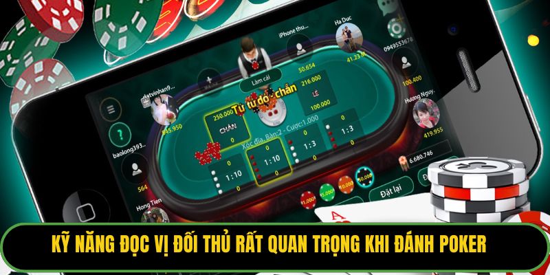 Kỹ năng đọc vị đối thủ rất quan trọng khi đánh poker