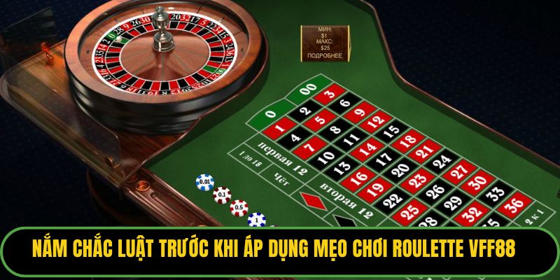 Nắm chắc luật trước khi áp dụng mẹo chơi roulette VFF88