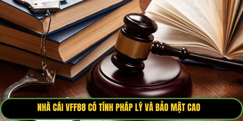 Nhà cái VFF88 có tính pháp lý và bảo mật cao