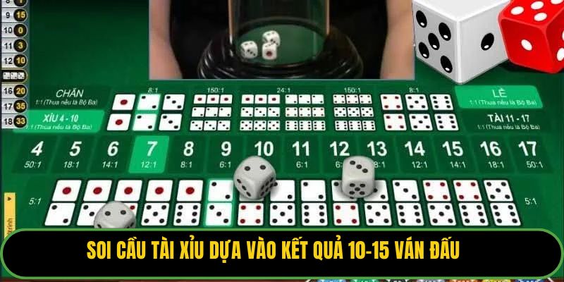 Soi cầu tài xỉu dựa vào kết quả 10-15 ván đấu 