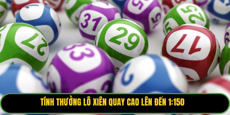 Tính thưởng lô xiên quay cao lên đến 1:150