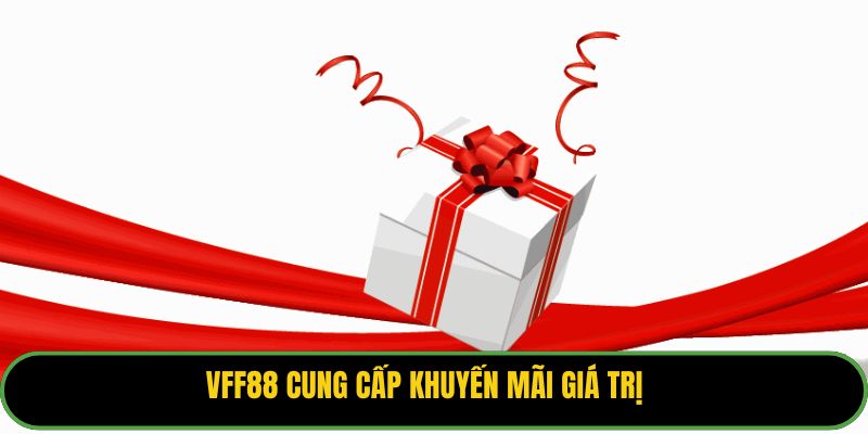 VFF88 cung cấp khuyến mãi giá trị