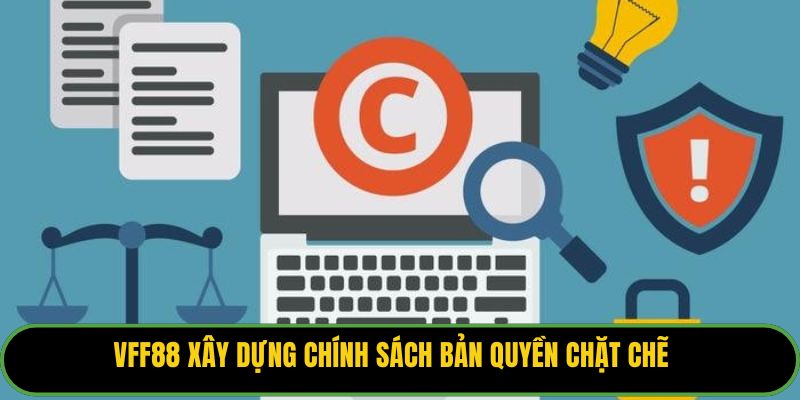 VFF88 xây dựng chính sách bản quyền chặt chẽ